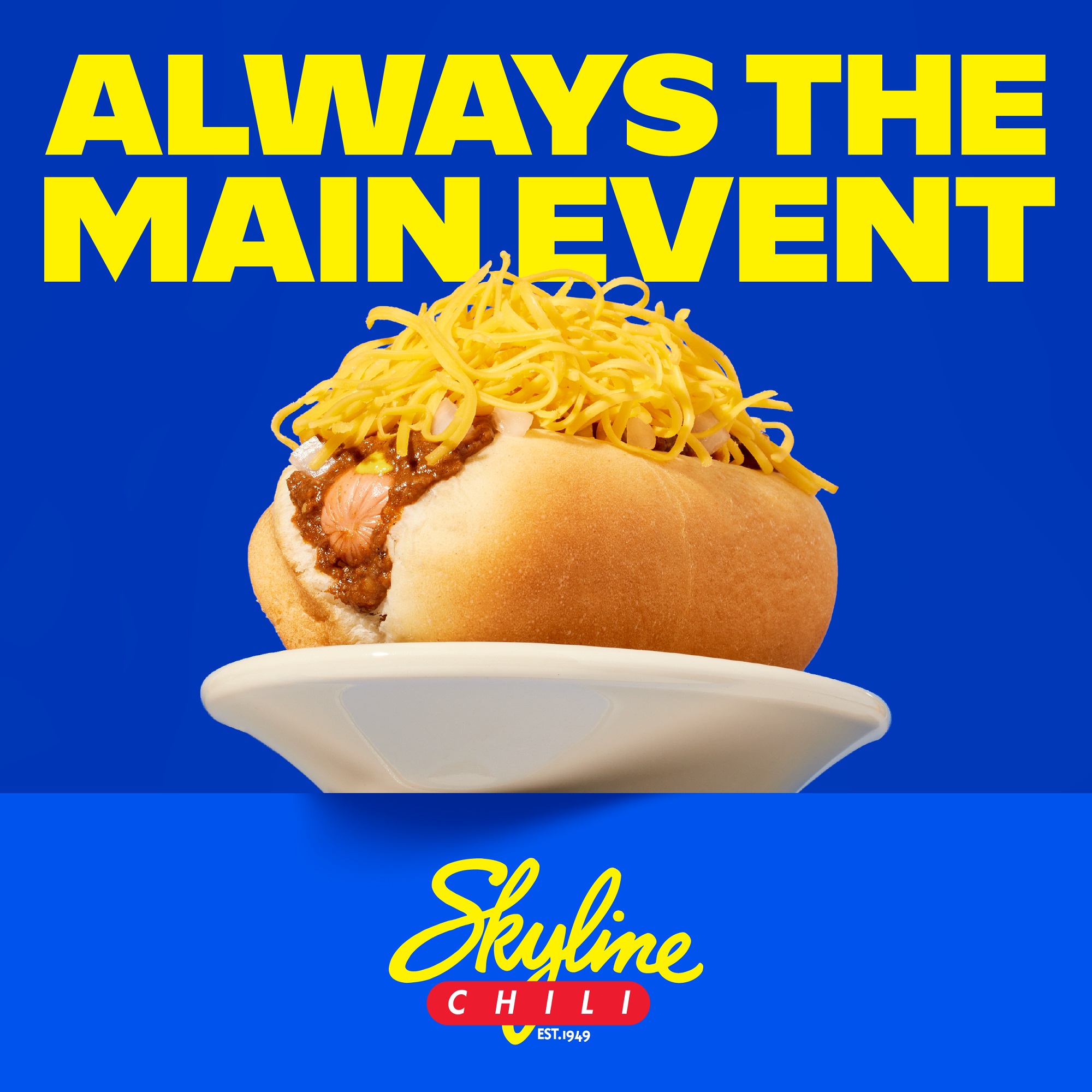 Always The Main Event. Skyline Chili